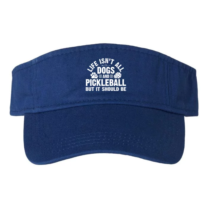 Life Isnt All Dogs And Pickleball Pickle Ball Meaningful Gift Valucap Bio-Washed Visor