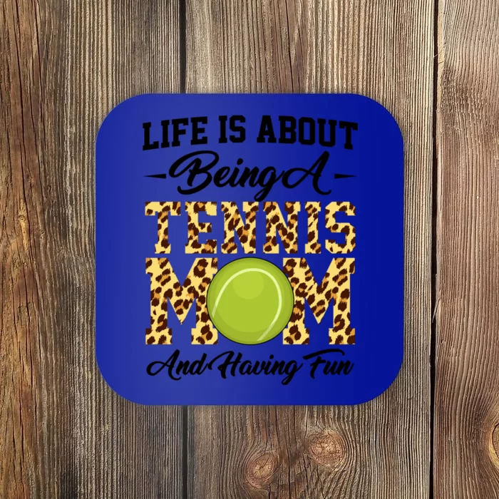 Life Is About Being A Tennis Mom Tennis Game Tennis Mom Gift Coaster