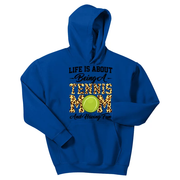 Life Is About Being A Tennis Mom Tennis Game Tennis Mom Gift Kids Hoodie