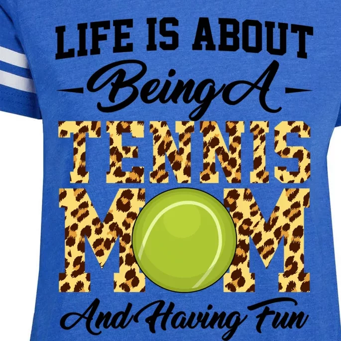 Life Is About Being A Tennis Mom Tennis Game Tennis Mom Gift Enza Ladies Jersey Football T-Shirt