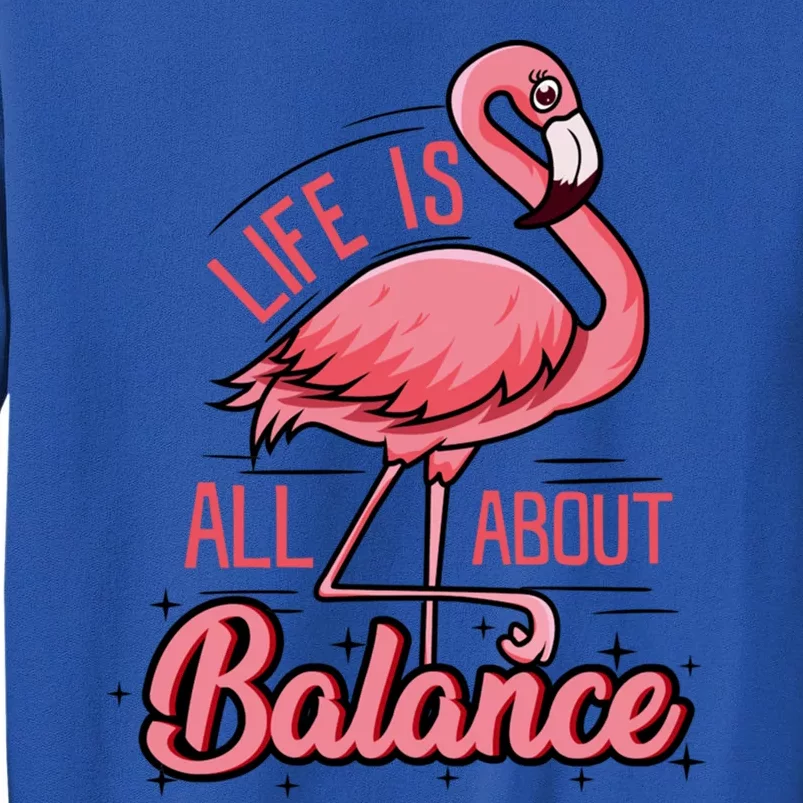 Life Is All About Balance Funny Flamingo Lover Gift Tall Sweatshirt