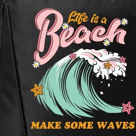 Life Is A Beach Make Some Waves City Backpack