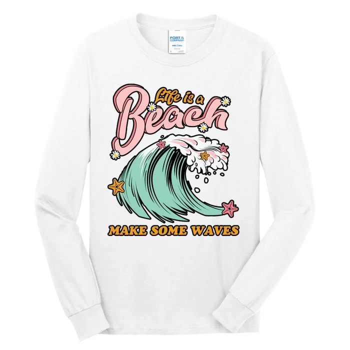 Life Is A Beach Make Some Waves Tall Long Sleeve T-Shirt