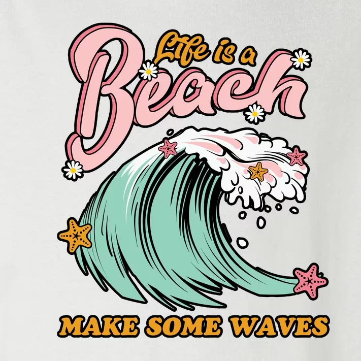 Life Is A Beach Make Some Waves Toddler Long Sleeve Shirt