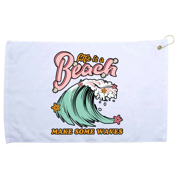 Life Is A Beach Make Some Waves Grommeted Golf Towel