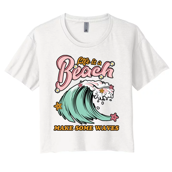 Life Is A Beach Make Some Waves Women's Crop Top Tee