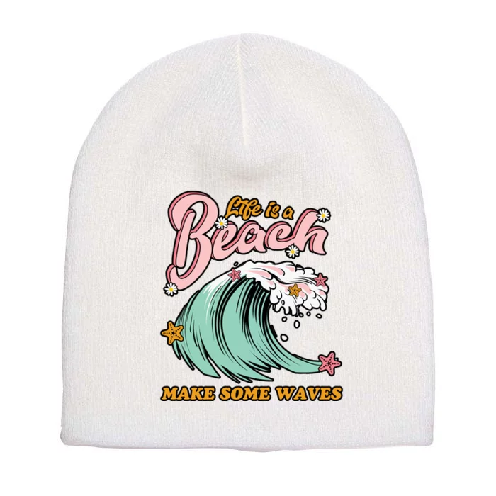 Life Is A Beach Make Some Waves Short Acrylic Beanie