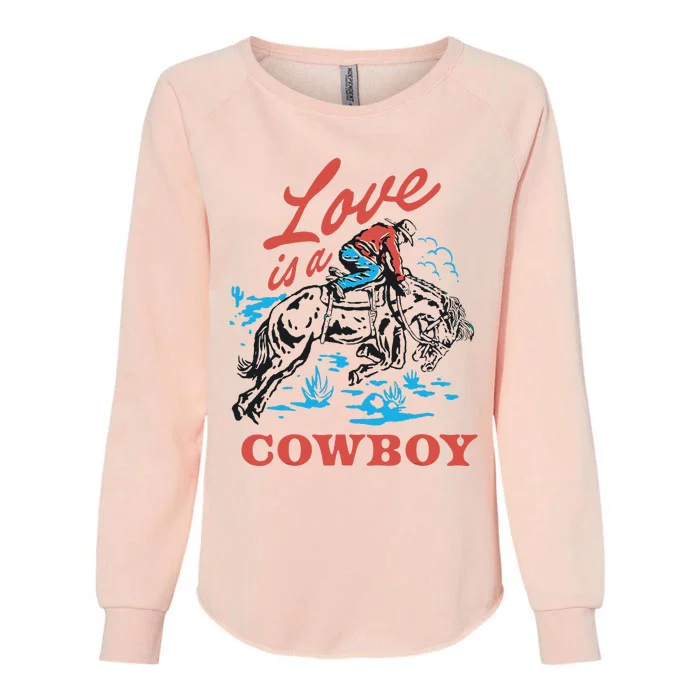 Love Is A Cowboy Funny Cowboy Womens California Wash Sweatshirt