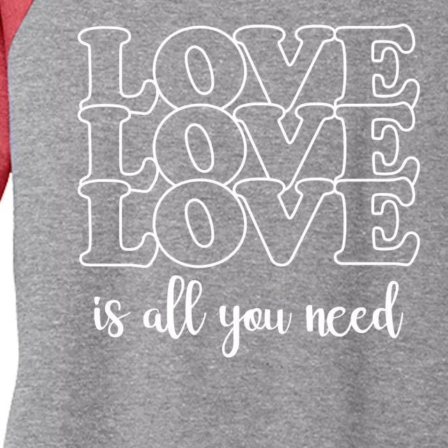 Love Is All You Need Women's Tri-Blend 3/4-Sleeve Raglan Shirt