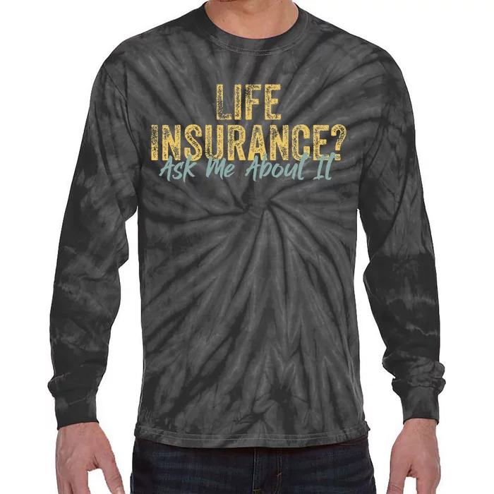 Life Insurance Ask Me About It Funny Vintage Insurance Agent Tie-Dye Long Sleeve Shirt