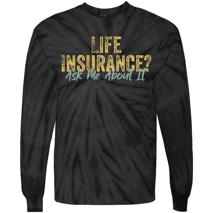 Life Insurance Ask Me About It Funny Vintage Insurance Agent Tie-Dye Long Sleeve Shirt