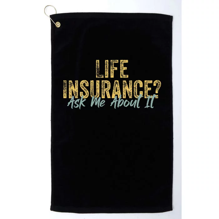 Life Insurance Ask Me About It Funny Vintage Insurance Agent Platinum Collection Golf Towel