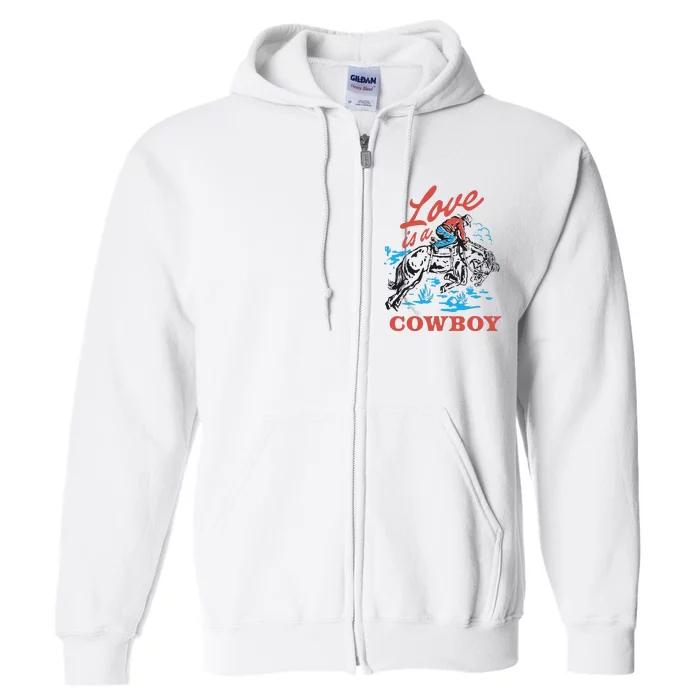 Love Is A Cowboy Funny Cowboy Full Zip Hoodie