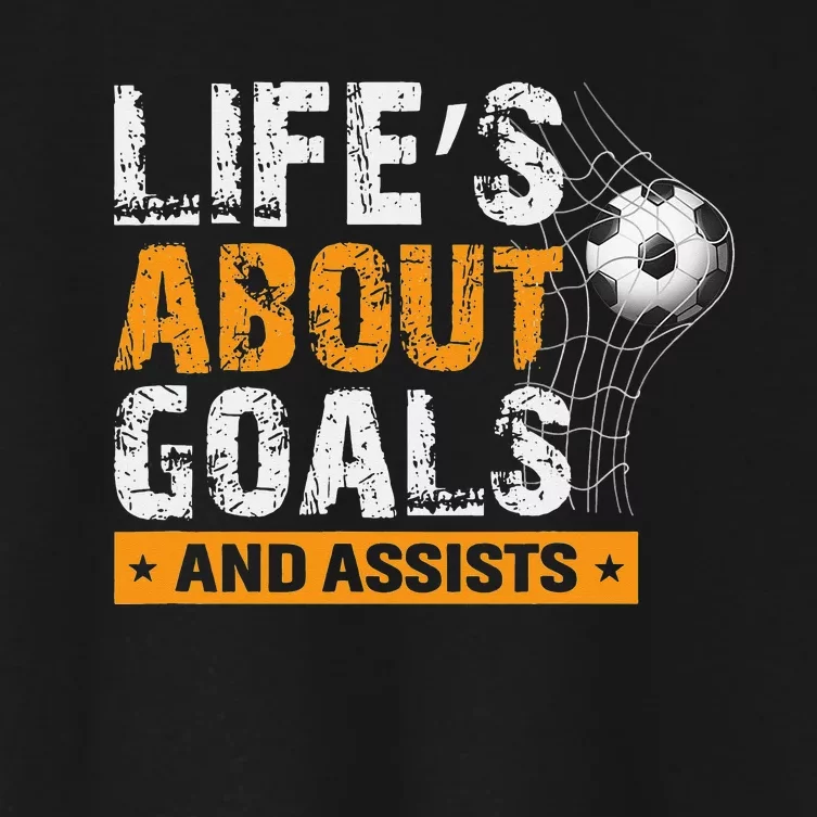 Life Is About Goals And Assists Soccer Player Sports Futbol Women's Crop Top Tee