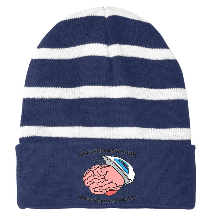 Life Isn't As Rough, When Brain Is Smooth Striped Beanie with Solid Band