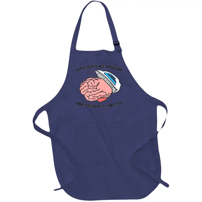 Life Isn't As Rough, When Brain Is Smooth Full-Length Apron With Pocket