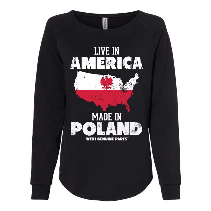 Live In America Made In Poland! Polish Pride Polska Funny Gift Womens California Wash Sweatshirt