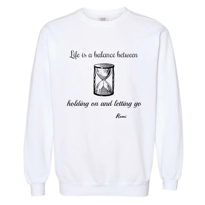 Life Is A Balance Rumi Quote Garment-Dyed Sweatshirt