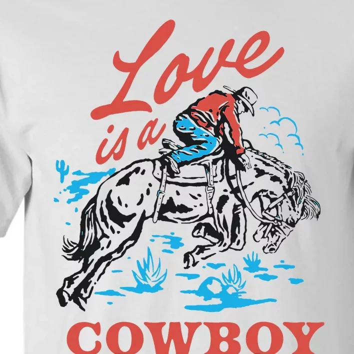 Love Is A Cowboy Funny Cowboy Tall T-Shirt