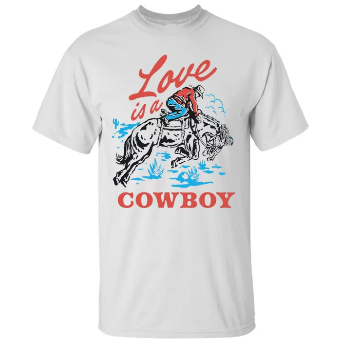 Love Is A Cowboy Funny Cowboy Tall T-Shirt