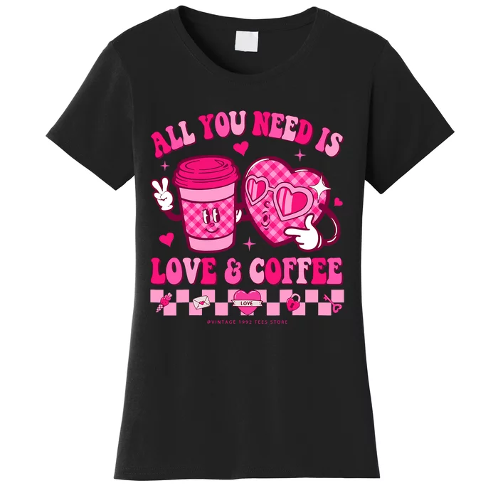 Love Is All You Need Valentines Day Coffee Lover Women's T-Shirt