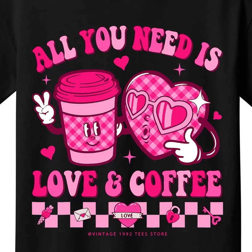 Love Is All You Need Valentines Day Coffee Lover Kids T-Shirt