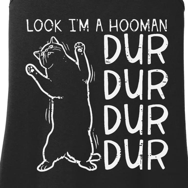 Look Im A Hooman Dur Dur Funny Cat Human Ladies Essential Tank