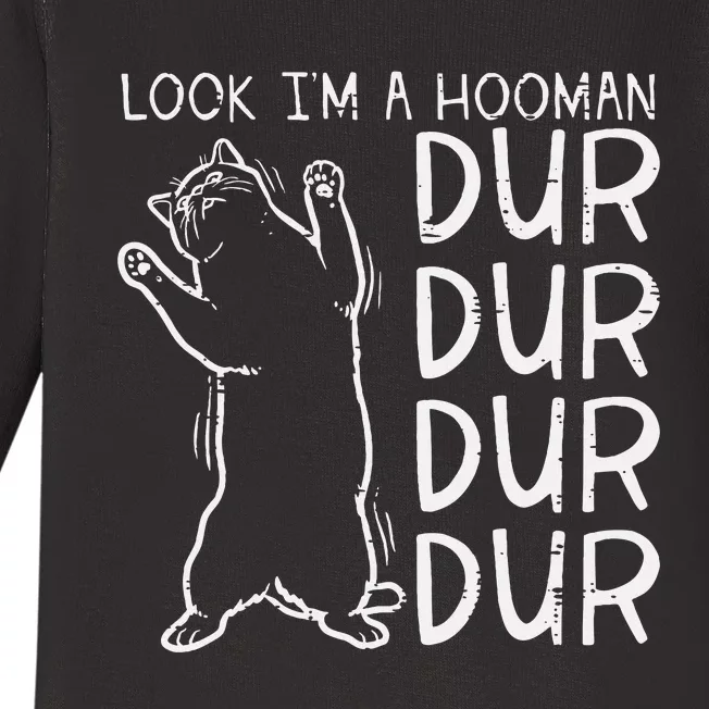 Look Im A Hooman Dur Dur Funny Cat Human Baby Long Sleeve Bodysuit