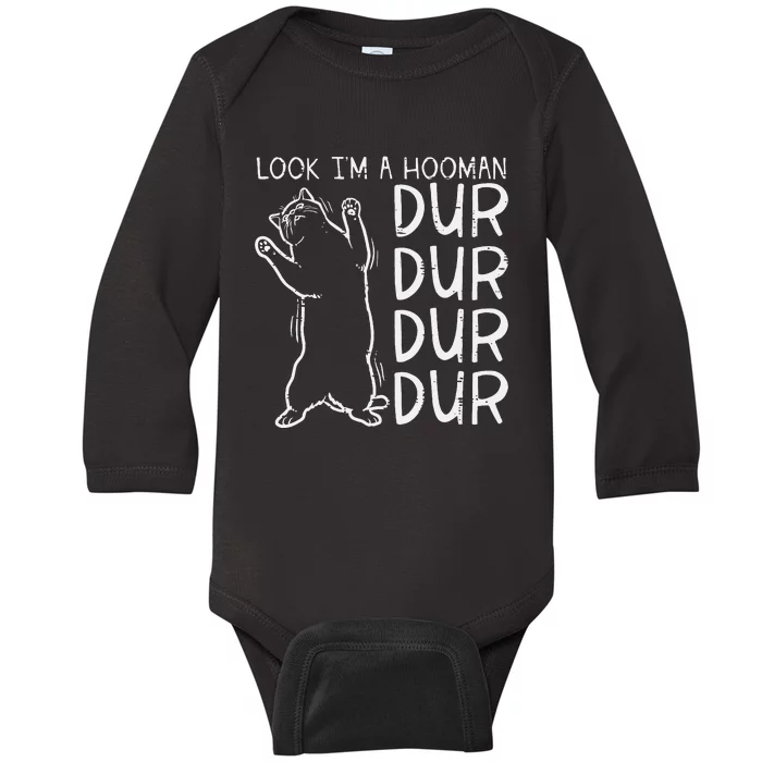 Look Im A Hooman Dur Dur Funny Cat Human Baby Long Sleeve Bodysuit