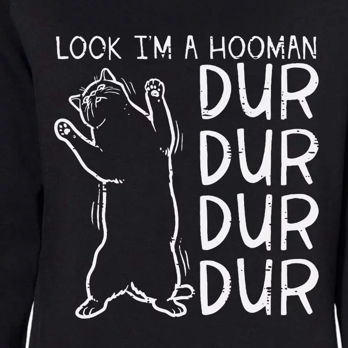 Look Im A Hooman Dur Dur Funny Cat Human Womens California Wash Sweatshirt