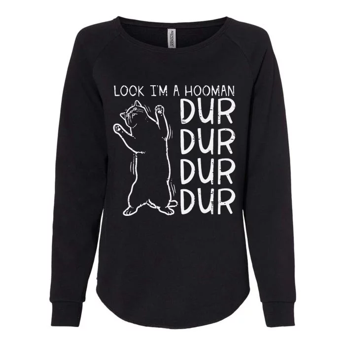 Look Im A Hooman Dur Dur Funny Cat Human Womens California Wash Sweatshirt