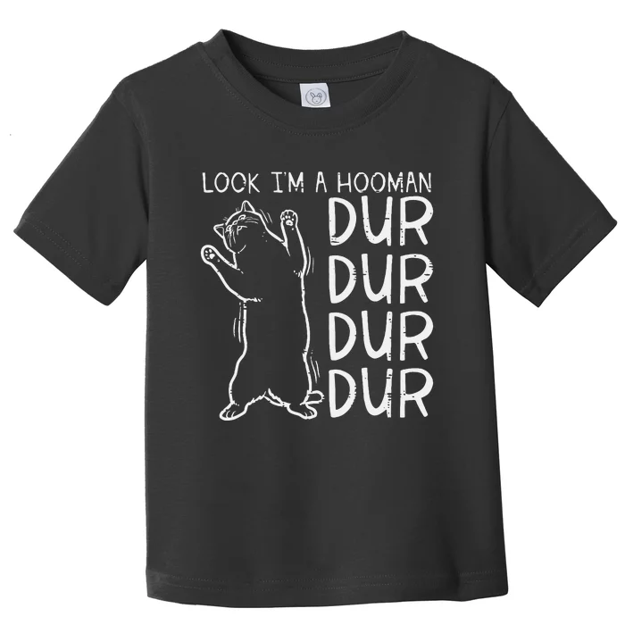 Look Im A Hooman Dur Dur Funny Cat Human Toddler T-Shirt