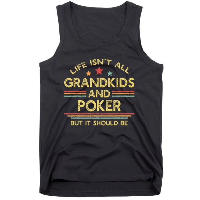 Life IsnT All Grandkids And Poker Player Grandpa Tank Top