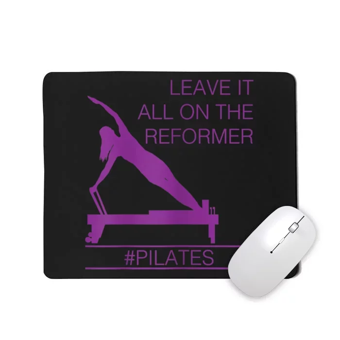 Leave It All On The Reformer, #Pilates Fitness Mousepad