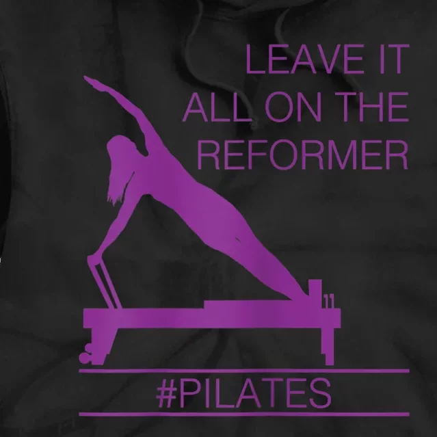 Leave It All On The Reformer, #Pilates Fitness Tie Dye Hoodie