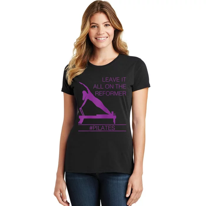 Leave It All On The Reformer, #Pilates Fitness Women's T-Shirt