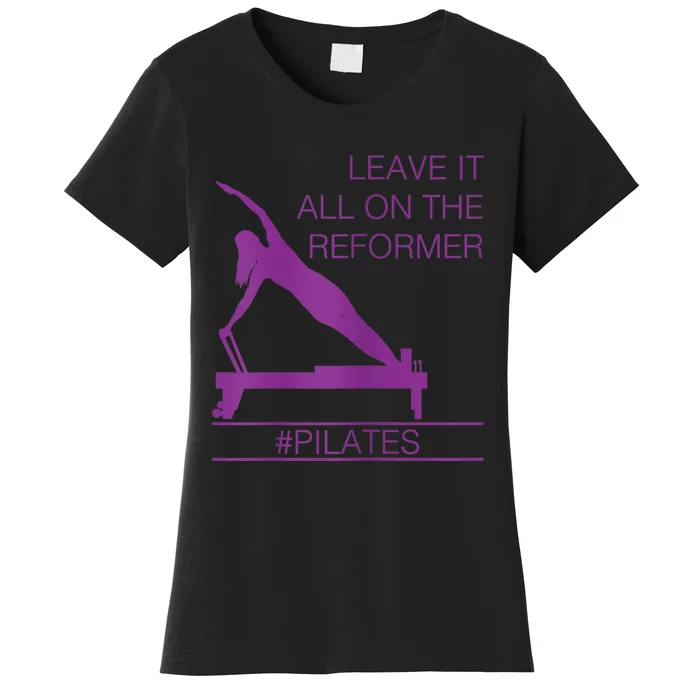 Leave It All On The Reformer, #Pilates Fitness Women's T-Shirt