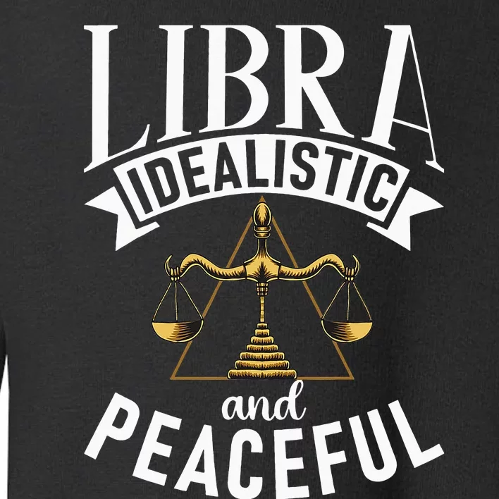 Libra Idealistic And Peaceful Zodiac Astronomy Nature Lover Toddler Sweatshirt