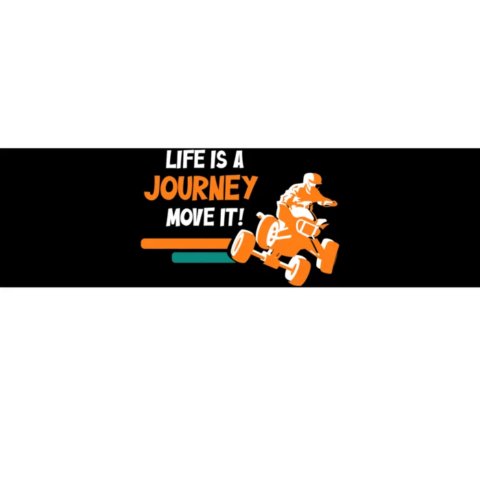 Life Is A Journey Move It! All Terrain Vehicle ATV Premium Bumper Sticker