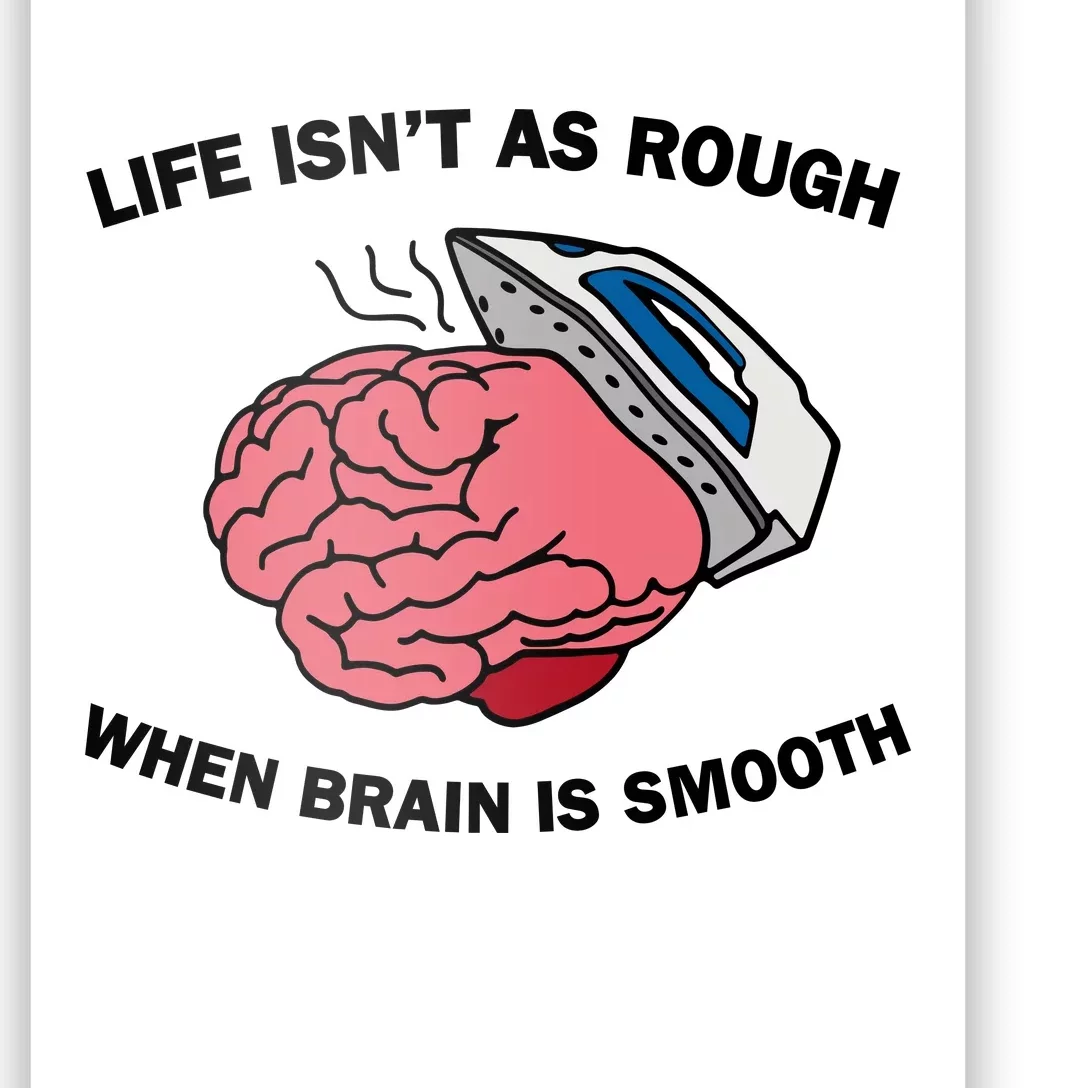 Life Isn’t As Rough When Brain Is Smooth Poster