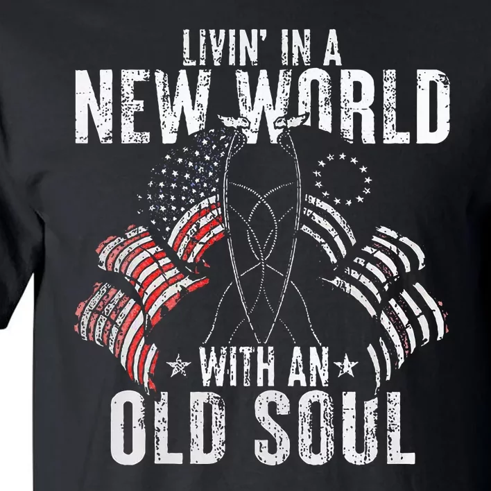 Livin In A New World With An Old Soul Tall T-Shirt