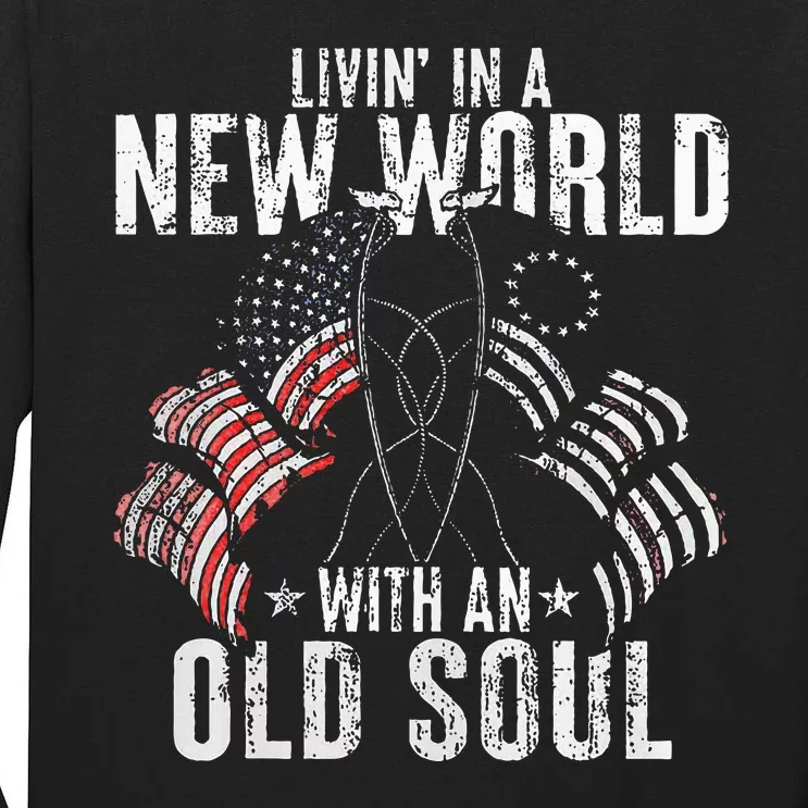 Livin In A New World With An Old Soul Tall Long Sleeve T-Shirt