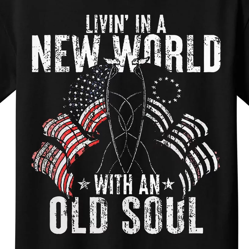 Livin In A New World With An Old Soul Kids T-Shirt