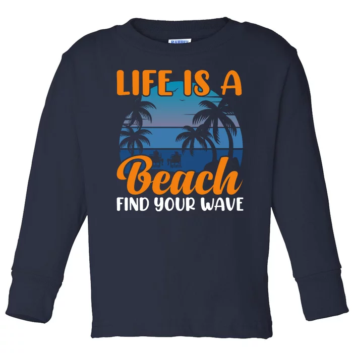 Life Is A Beach Toddler Long Sleeve Shirt