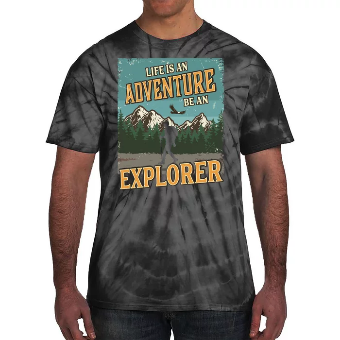 Life Is An Adventure Be An Explorer Tie-Dye T-Shirt