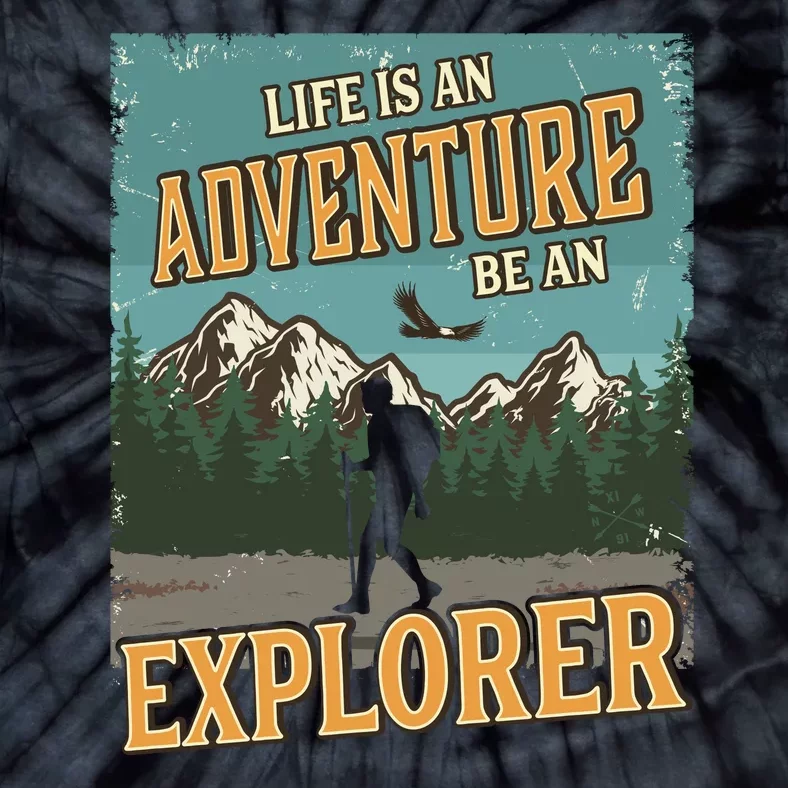 Life Is An Adventure Be An Explorer Tie-Dye T-Shirt