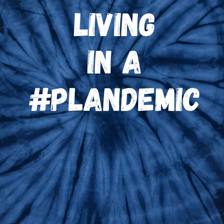 Living In A Plandemic Tie-Dye T-Shirt