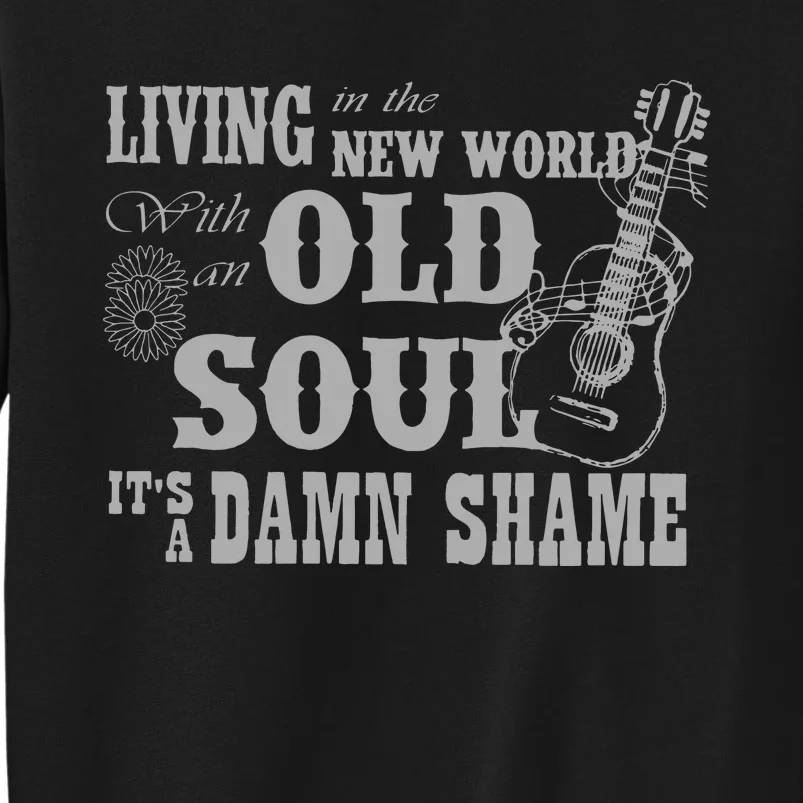 Living In A New World With An Old Soul Rich Men North Of Richmond Tall Sweatshirt