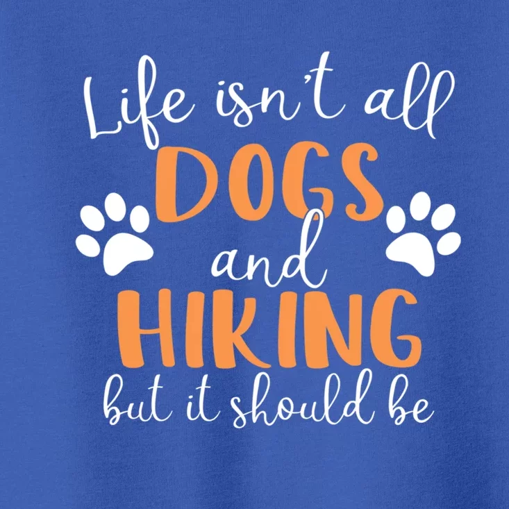 Life Isnt All Dogs And Hunting Gift Toddler T-Shirt