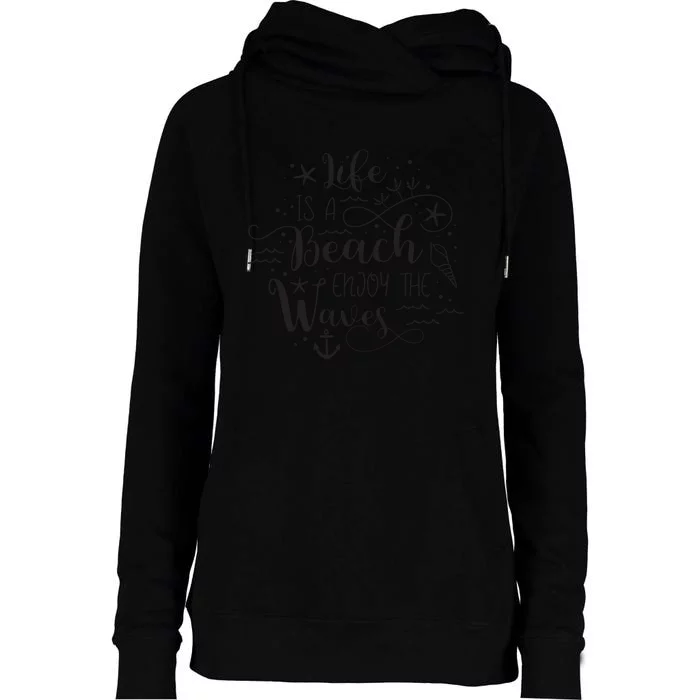 Life Is A Beach Enjoy The Waves Womens Funnel Neck Pullover Hood